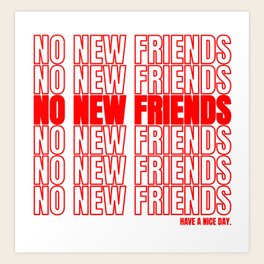 No New Friends Quotes Friends Quotes Art Prints To Match Any Home's Decor | Society6