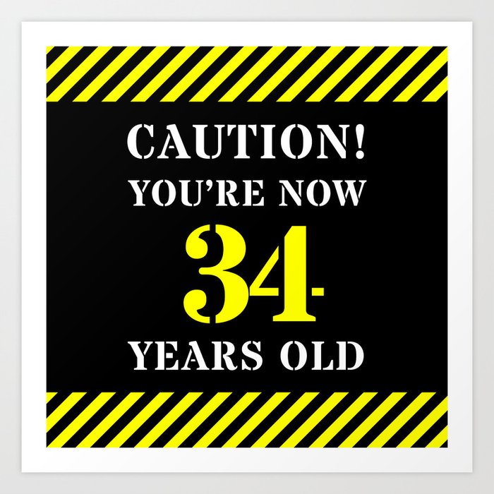 34th Birthday - Warning Stripes and Stencil Style Text Art Print