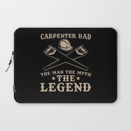 Carpenter Dad Gift The man the myth the legend Laptop Sleeve