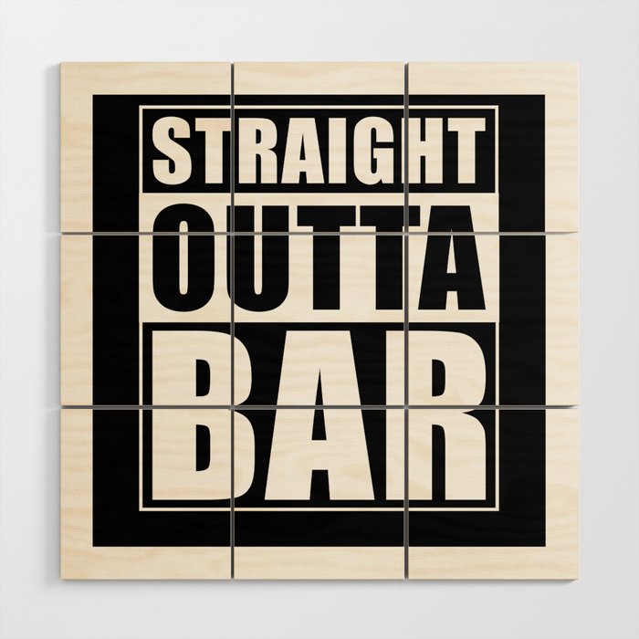 Straight Outta Bar Wood Wall Art