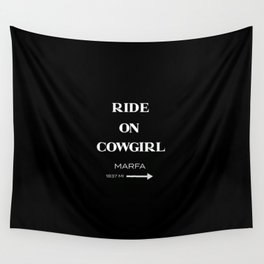Cowgirl Ride On to Marfa Wall Tapestry