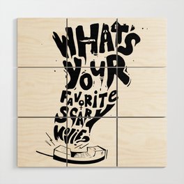 What's Your Favorite Scary Movie? Wood Wall Art