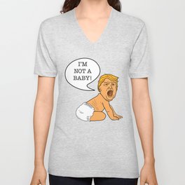Funny Donald Trump I'm Not a Baby! V Neck T Shirt