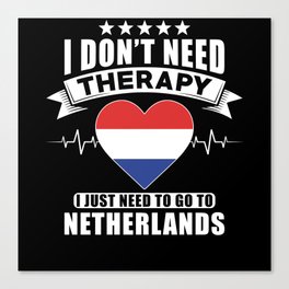 Netherlands I do not need Therapy Canvas Print