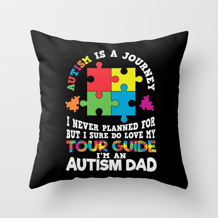 Autism Is A Journey Autism Dad Saying Throw Pillow