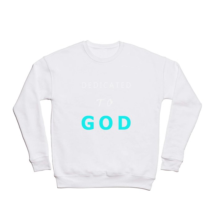 DEDICATED TO GOD WHITE AND BLUE TEXT Crewneck Sweatshirt