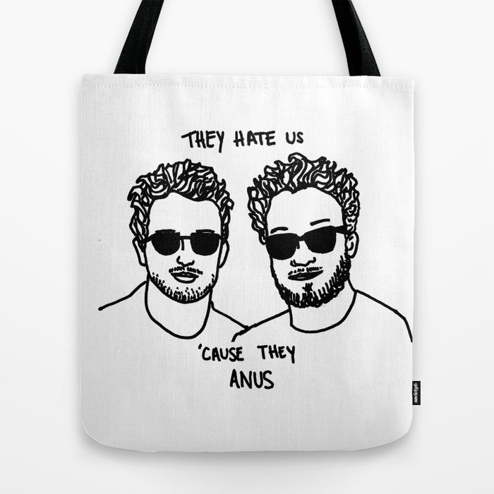 They Hate Us Cause They Anus Tote Bag by BlushBoundJazzy Society6