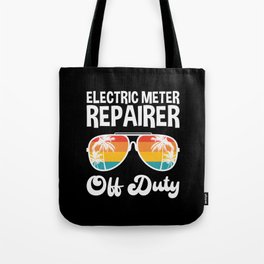 Electric Meter Repairer Off Duty Summer Vacation Shirt Funny Vacation Shirts Retirement Gifts Tote Bag