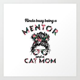 Mentor cat mom funny gifts. Perfect present for mother dad friend him or her  Art Print | Mentor Lover, Mentor Profession, Mentor Student, Mentor Girl, Mentor, Mentor Birthday, Mentor Design, Mentor Degree, Mentor Occupation, Mentor Woman 