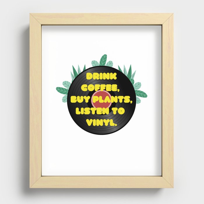 Drink coffee, buy plants, listen to vinyl. Recessed Framed Print