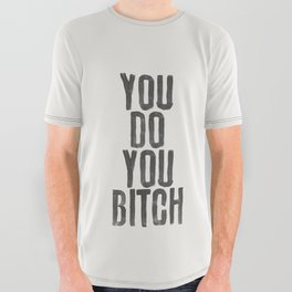 You Do You Bitch All Over Graphic Tee