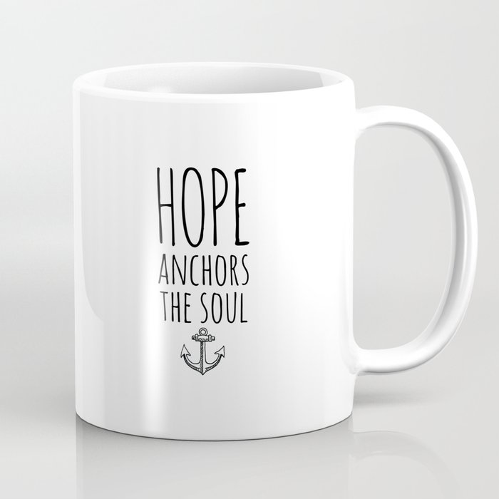HOPE ANCHORS THE SOUL  Coffee Mug