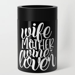 Wife Mother Wine Lover Funny Drinking Quote Can Cooler