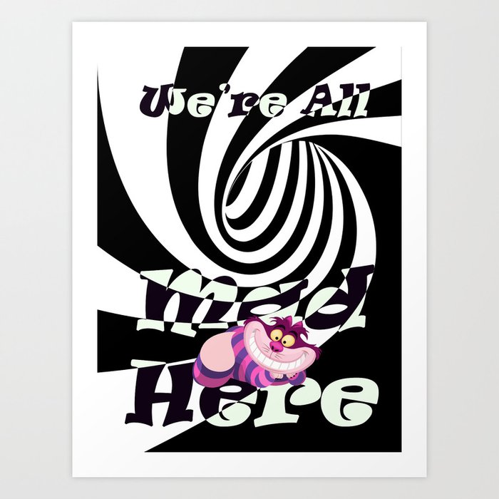 Cheshire Cat Were All Mad Here Art Print By Dreambeyondart