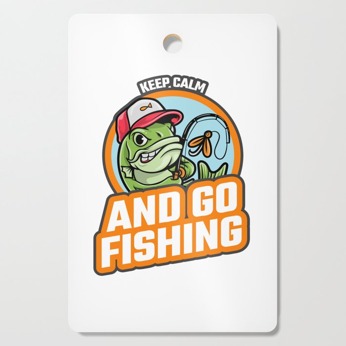 Keep Calm And Go Fishing Cutting Board