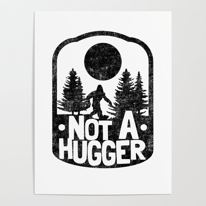 Funny Introvert Not A Hugger Bigfoot Sasquatch Poster