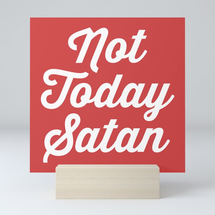 Not Today Satan Funny Quote Mini Art Print