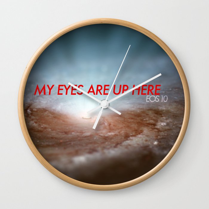 My Eyes Are Up Here Wall Clock