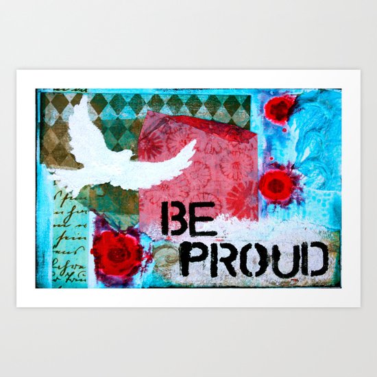 Be Proud Art Print