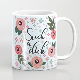 Suck A Dick, Funny Offensive Quote Coffee Mug