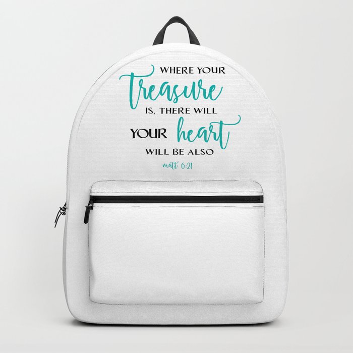 " Christian,Bible Quote,For where your treasure is, there your heart will be also Matthew 6:21" Backpack