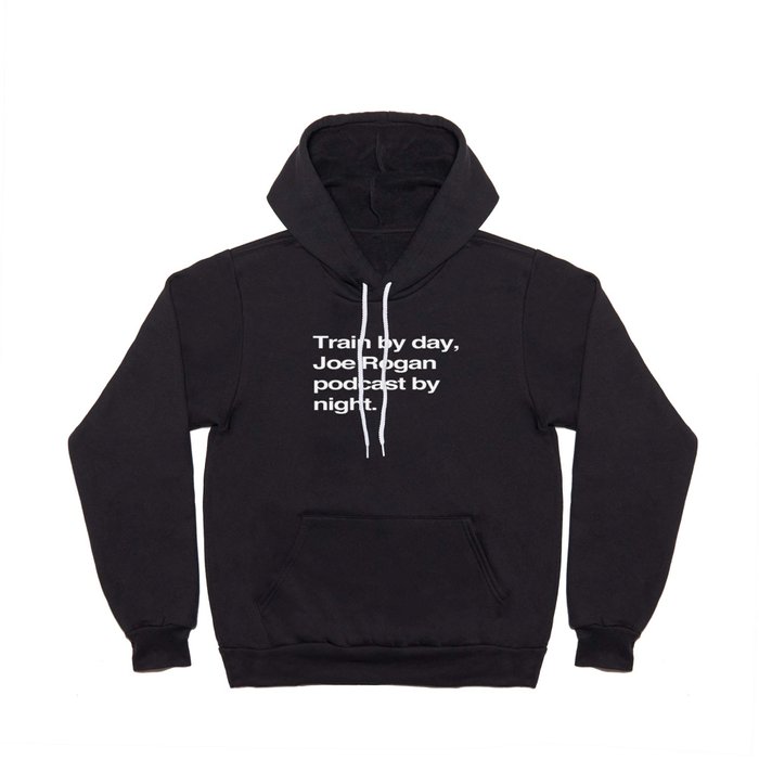 Train by day Joe Rogan podcast by night All Day Nick Diaz Hoody