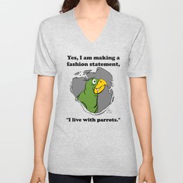 I Live with Parrots. V Neck T Shirt