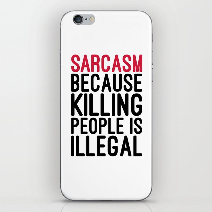 Sarcasm Killing People Funny Quote iPhone Skin