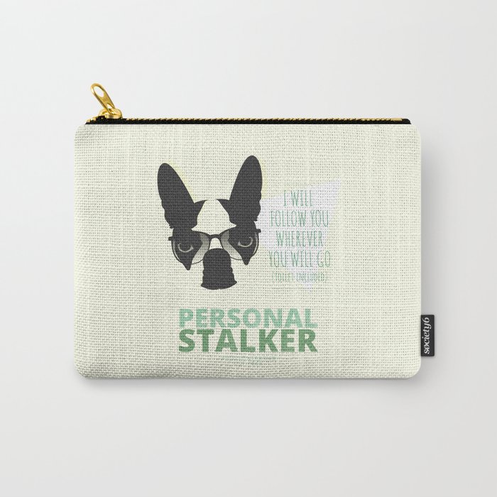 Boston Terrier: Personal Stalker. Carry-All Pouch