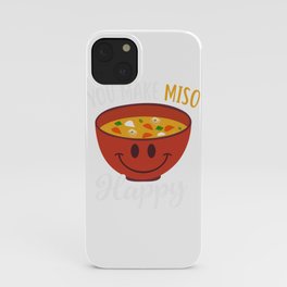 you Make Miso Happy iPhone Case