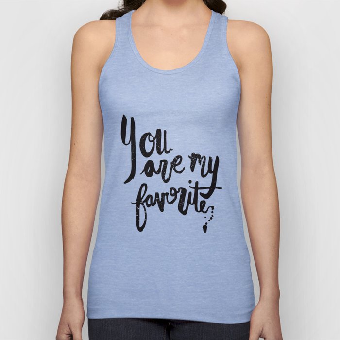 "You are my favorite" brush lettered print Tank Top