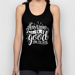 Anytime Is A Good Time For Wine Quote Unisex Tank Top
