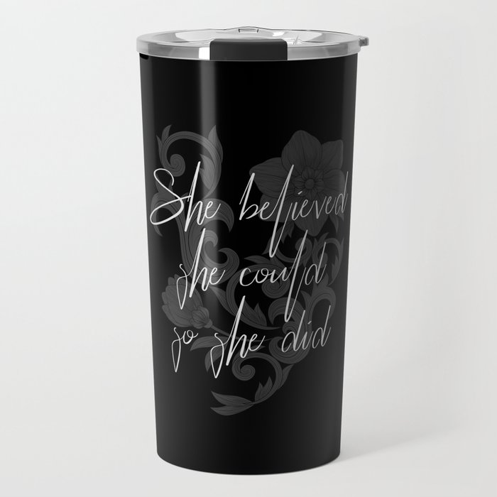 She believed she could so she did. The powerful motivational quote for women. Travel Mug