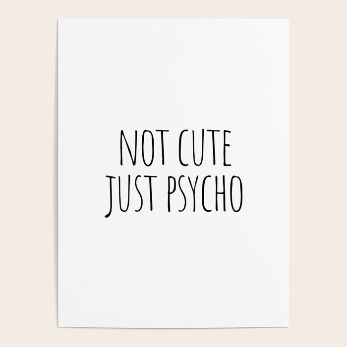 not cute just psycho