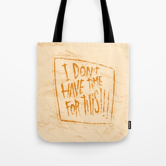 AIN'T GOT TIME Tote Bag