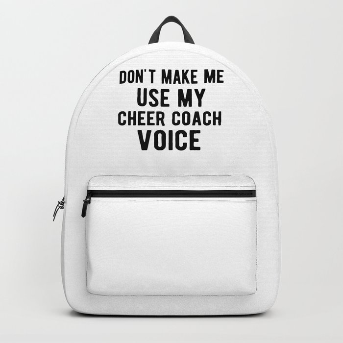 Don t Make Me Use My Cheercoach Voice Funny Cheerleader Backpack