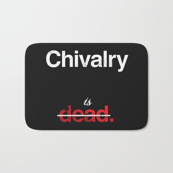 Chivalry is Dead Bath Mat