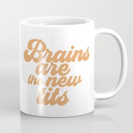 Brains are the new tits Coffee Mug