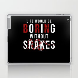 Snake Life Would be Boring without Snakes Laptop Skin
