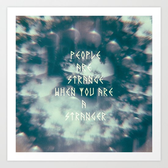 People are strange Art Print