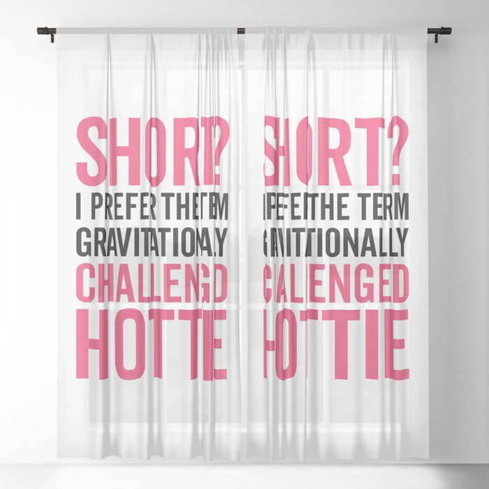 Short Hottie Funny Quote Sheer Curtain By Envyart Society6