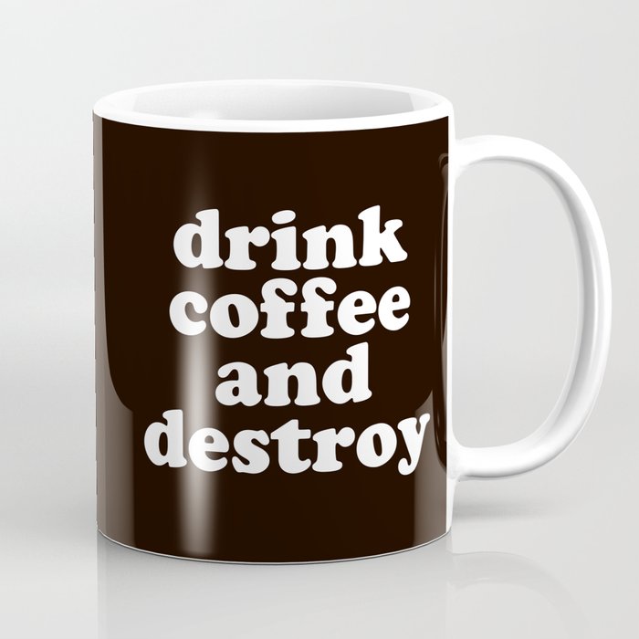 Drink Coffee And Destroy Funny Motivational Quote Coffee Mug