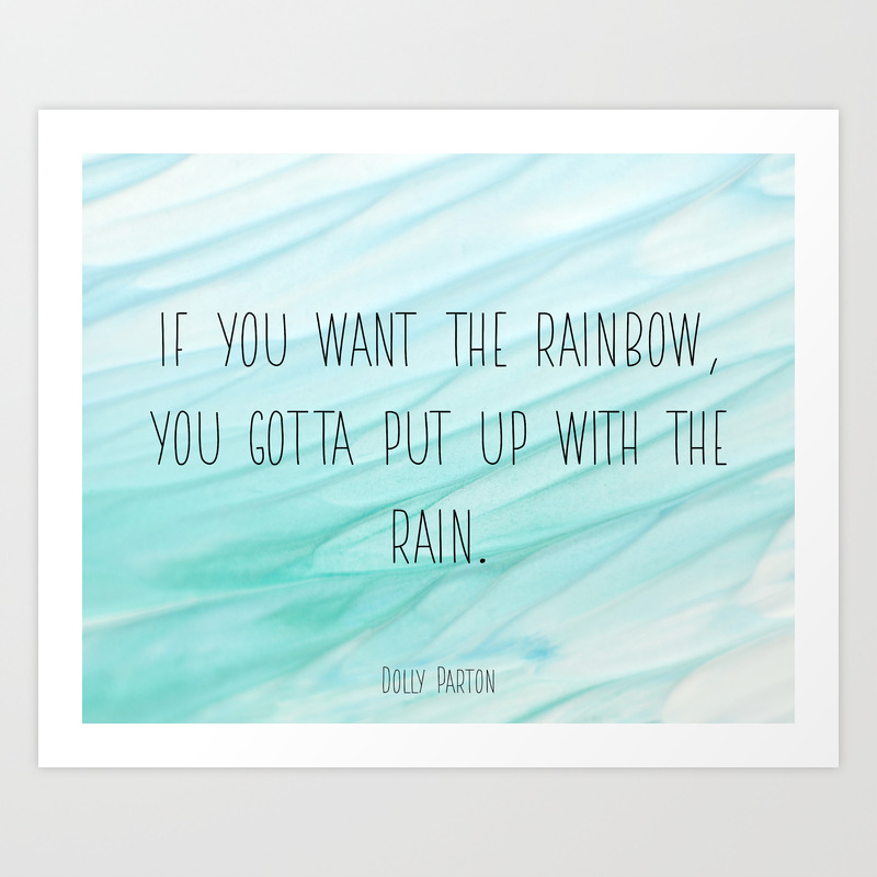 Dolly Parton If You Want The Rainbow You Gotta Put Up With The Rain Inspirational Print Art Print By Candace Fowler Ink Co Society6