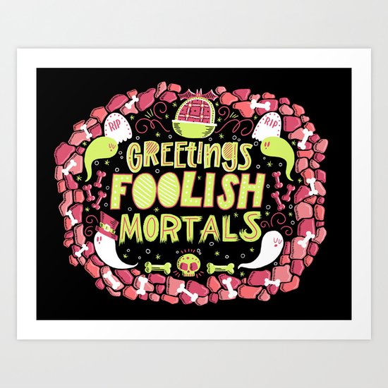 Greetings, Foolish Mortals Art Print