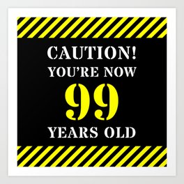 [ Thumbnail: 99th Birthday - Warning Stripes and Stencil Style Text Art Print ]