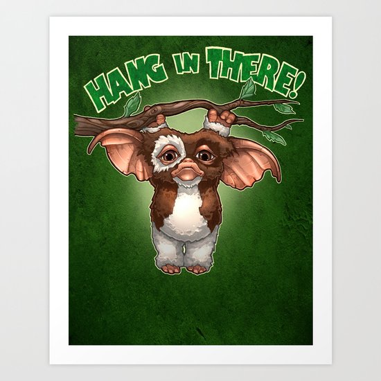 HANG IN THERE Art Print