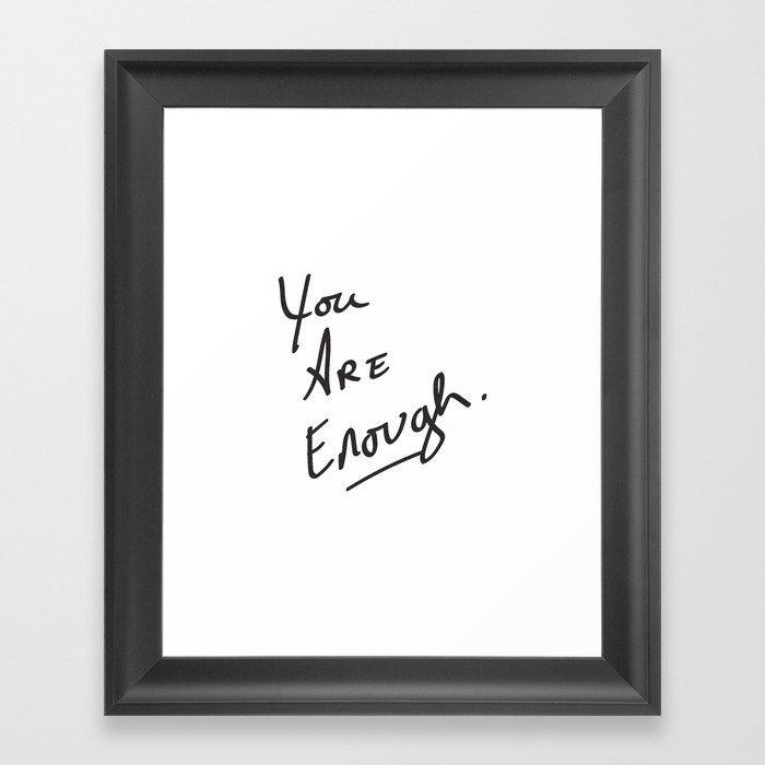 You are enough. Framed Art Print