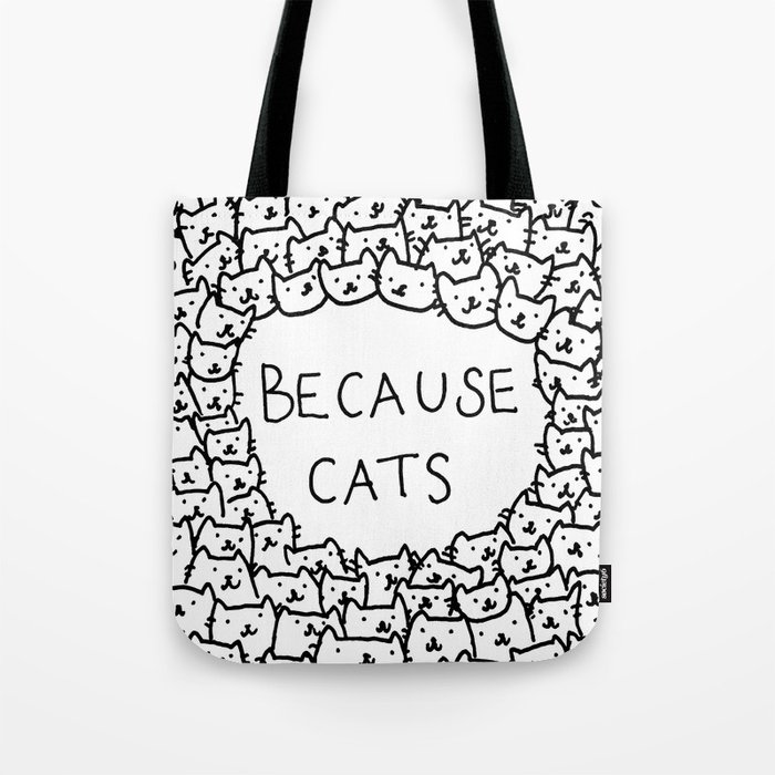 Because cats Tote Bag