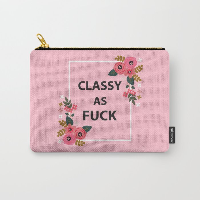 Classy As Fuck, Funny Quote Carry-All Pouch