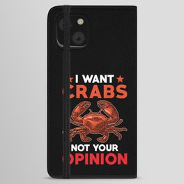 I want Crabs not your Opinion iPhone Wallet Case